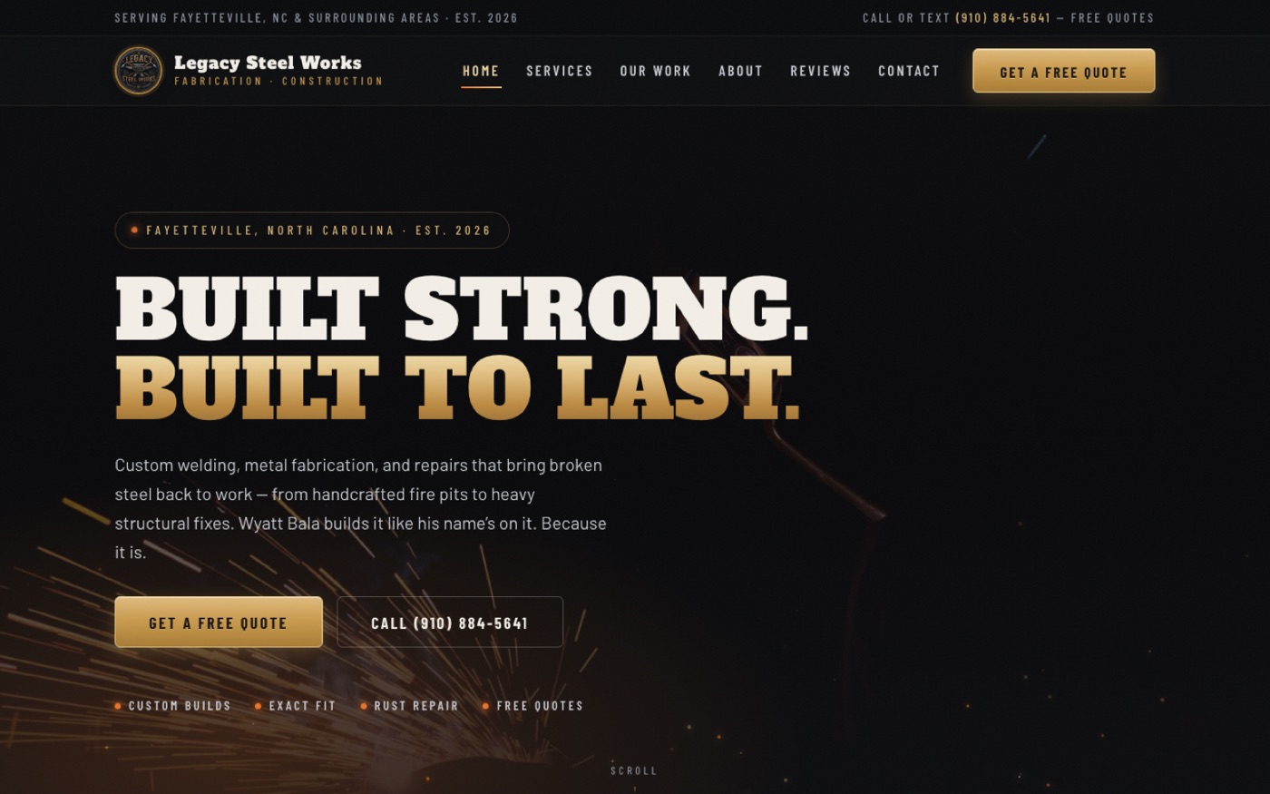 The Legacy Steel Works home page: the headline &ldquo;Built strong. Built to last.&rdquo; over a dark welding photograph, with a free quote request as the primary button